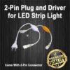 2-pin Plug (2-pin Connector) with LED Driver for LED Strip Light